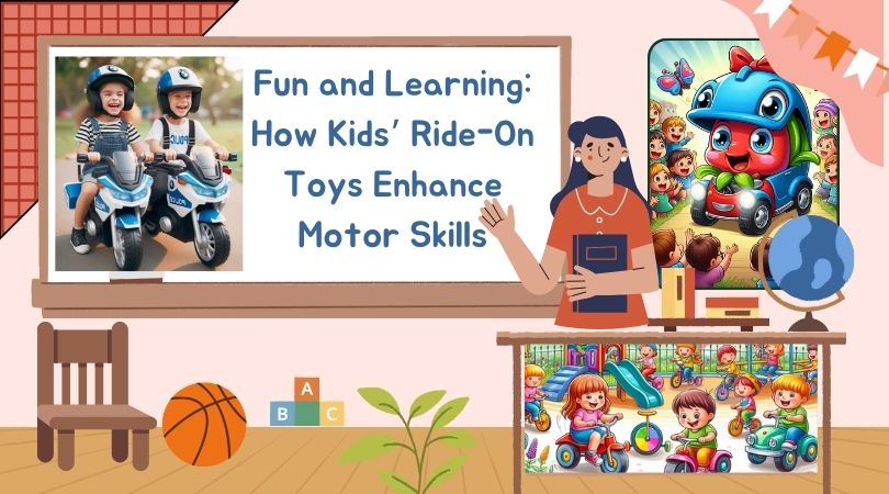 Fun and Learning: How Kids’ Ride-On Toys Enhance Motor Skills